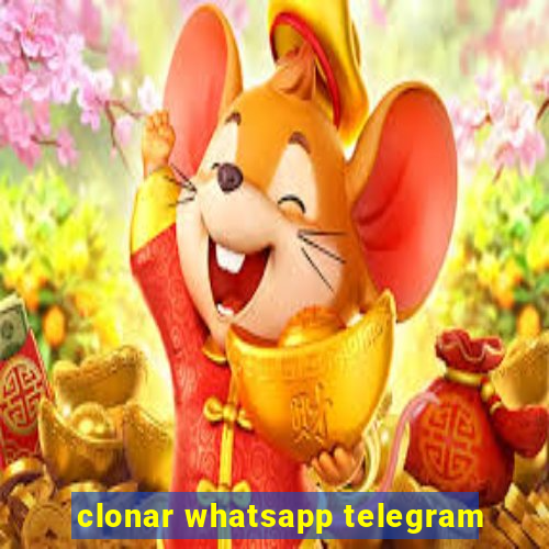 clonar whatsapp telegram